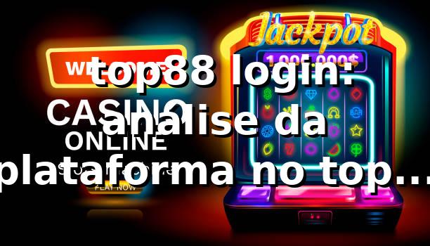 📊 top88 login: análise da plataforma no top88 com 94,6% de eficiência