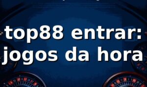 top88 entrar: jogos da hora 🎮